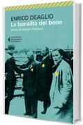La banalit&agrave; del bene: Storia di Giorgio Perlasca
