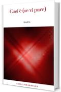 Cos&igrave; &egrave; (se vi pare)
