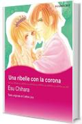 Una ribelle con la corona (Harmony Comics)