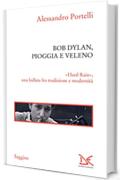 Bob Dylan, pioggia e veleno: &laquo;Hard Rain&raquo;, una ballata fra tradizione e modernit&agrave;