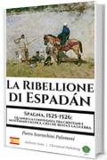 La Ribellione di Espad&aacute;n: Spagna, 1525-1526: Quando la convivenza tra cristiani e musulmani fallisce, ci&ograve; che resta &egrave; la guerra (Authentic Gems)