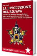 La rivoluzione del Rojava: Come e perch&eacute; la resistenza curda in Medio Oriente sta cambiando lo stato di cose presente (Unaltrastoria)