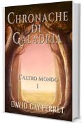 Cronache di Galadria I - L&rsquo;Altro Mondo