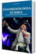 FENOMENOLOGIA DI MIKA: &laquo;Ti prego, potresti diventare mio fratello?&raquo;