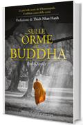 Sulle orme del Buddha: Le pi&ugrave; belle storie buddhiste tratte dal Dhammapada, il sublime canto della verit&agrave;