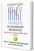 Scommesse Sportive. Quali sono le reali possibilit&agrave; della vincita? Parte 1. Statistiche delle quotazioni per il tennis da terra (Sports Betting. What are the real chances to win)