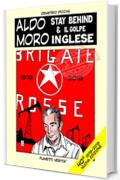 ALDO MORO STAY BEHIND & IL GOLPE INGLESE
