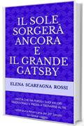 Il Sole Sorger&Agrave; Ancora e Il Grande Gatsby: UN&rsquo;ET&Agrave; CHE HA PERSO I SUOI VALORI TRADIZIONALI E PROVA A TROVARNE ALTRI Letteratura Americana del 20&deg; Secolo Un breve saggio