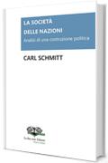 La Societ&agrave; delle Nazioni. Analisi di una costruzione politica (Le due rose. Editore - Pietre Miliari)