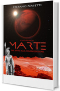 Il Lato Oscuro di Marte - Dal Mito Alla Colonizzazione