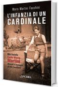 L'infanzia di un cardinale: Mio fratello Carlo Maria. Ricordi e immagini di vita familiare