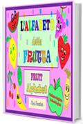 L' Alfabeto della Frutta/Fruit Alphabet: Italian-English edition