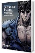Da Kenshiro a Sasuke: Gli anime guerrieri e il codice d&rsquo;onore degli antichi samurai