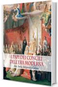 I Papi dei Concili dell'era moderna: Arte, storia, religiosit&agrave; e cultura