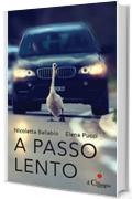 A passo lento. Pensieri, idee, proposte per educare alla lentezza nel tempo della velocit&agrave;