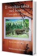 Il vecchio tabi&agrave; nel bosco: El v&egrave;cio tabi&agrave; &lsquo;nt&rsquo; el b&ograve;sch (Il paerse delle 7 vedove Vol. 1)