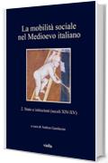 La mobilit&agrave; sociale nel Medioevo italiano 2: Stato e istituzioni (secoli XIV-XV)