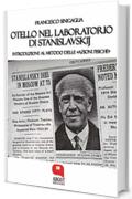 Otello nel laboratorio di Stanislavskij. Introduzione al metodo delle &laquo;azioni fisiche&raquo;
