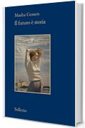 Il futuro &egrave; storia