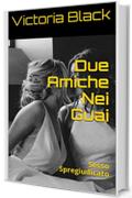 Due Amiche Nei Guai: Sesso Spregiudicato