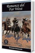 Romanzi del Far West: Il re della prateria, Il figlio del Cacciatore d&rsquo;orsi, Avventure fra le pellirosse, La Sovrana del Campo d&rsquo;Oro, Il ciclo del Far-West (Tutto Salgari Vol. 9)
