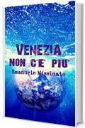Venezia non c'&egrave; pi&ugrave;