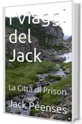 I Viaggi del Jack: La Citt&agrave;  di Prison