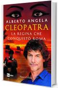 Cleopatra: La regina che sfid&ograve; Roma e conquist&ograve; l&rsquo;eternit&agrave;