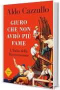 Giuro che non avr&ograve; pi&ugrave; fame: L'Italia della Ricostruzione