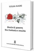 Storie di guerra tra fantasia e realt&agrave;