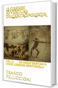 LE GRANDI AVVENTURE DELL&rsquo;ANTROPOLOGIA: Vol. 1: da ADOLF BASTIAN A VINIGI LORENZO GROTTANELLI
