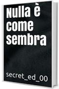 Nulla &egrave; come sembra