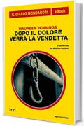 Dopo il dolore verr&agrave; la vendetta (Il Giallo Mondadori)