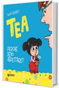 Tea. Perch&eacute; devo aspettare?