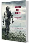 Morti Due Volte (La Crisi Degli Zombie-Libro 1)