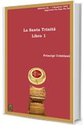 La Santa Trinit&agrave;: Libro 1 (Principi Cristiani Vol. 2)
