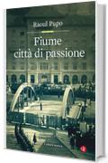 Fiume citt&agrave; di passione