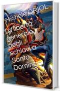La libert&agrave; generale degli schiavi a Santo Domingo