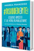 #disobbediente!: Essere onesti &egrave; la vera rivoluzione