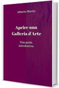 Aprire e gestire una galleria d&rsquo;arte : Una guida introduttiva