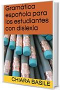 Gram&aacute;tica espa&ntilde;ola para los estudiantes con dislexia