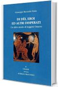Di d&egrave;i, eroi ed altri disperati: II L'Iliade, ovvero Achille l'iracondo (Un altro modo di leggere Omero Vol. 2)