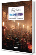 Frankenstein: Ediz. integrale (Grandi classici)