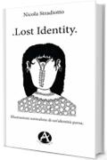 .Lost Identity. Illustrazioni surrealiste di un&rsquo;identit&agrave; persa