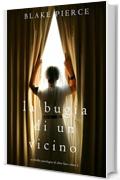 La Bugia di un Vicino (Un Thriller Psicologico di Chloe Fine&mdash;Libro 2)