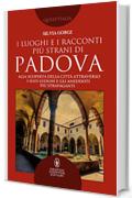 I luoghi e i racconti pi&ugrave; strani di Padova