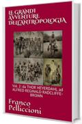 LE GRANDI AVVENTURE DELL&rsquo;ANTROPOLOGIA: Vol. 2: da THOR HEYERDAHL ad ALFRED REGINALD RADCLIFFE-BROWN