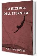 La ricerca dell'eternit&agrave;