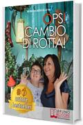 Ops! Cambio Di Rotta!: Come l&rsquo;Esperienza di Vita con una Figlia Disabile Pu&ograve; Aiutare a Migliorare la Vita di Altre Persone nella Stessa Situazione