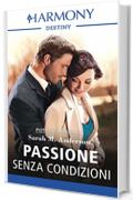 Passione senza condizioni (Potere e segreti nell'alta societ&agrave; Vol. 2)